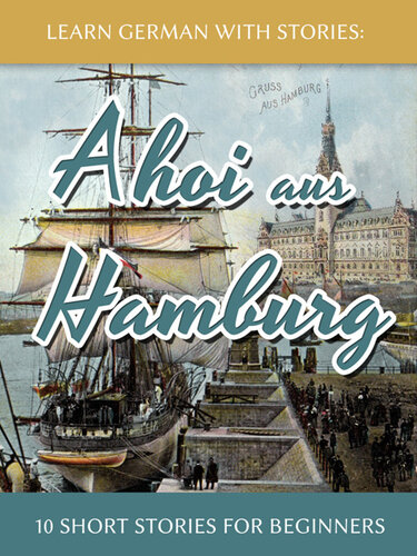 Learn German With Stories: Ahoi aus Hamburg--10 Short Stories For Beginners