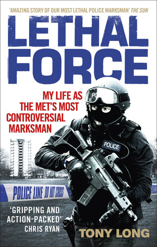 Lethal Force: My Life As the Met's Most Controversial Marksman