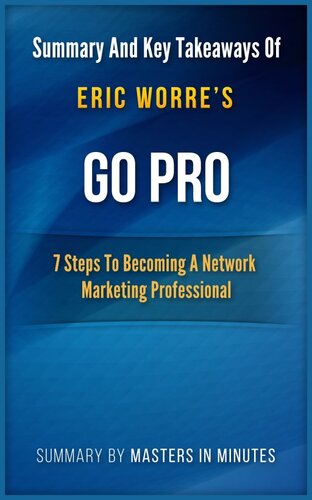 Go Pro: 7 Steps to Becoming a Network Marketing Professional / Summary & Key Takeaways In 20 Minutes