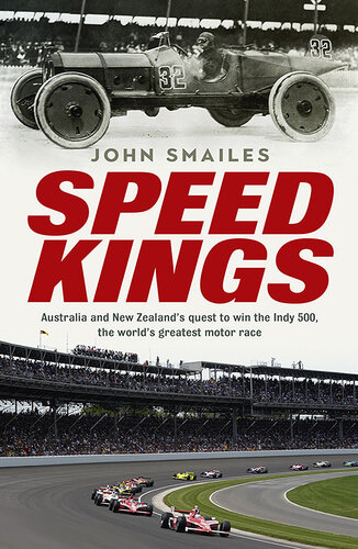 Speed Kings: Australia and New Zealand's Quest to win the Indy 500, the World's Greatest Motor Race