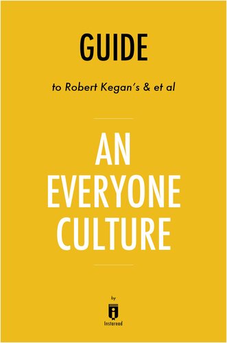 Summary of an Everyone Culture: by Robert Kegan and Lisa Lahey, with Matthew Miller, Andy Fleming, Deborah Helsing