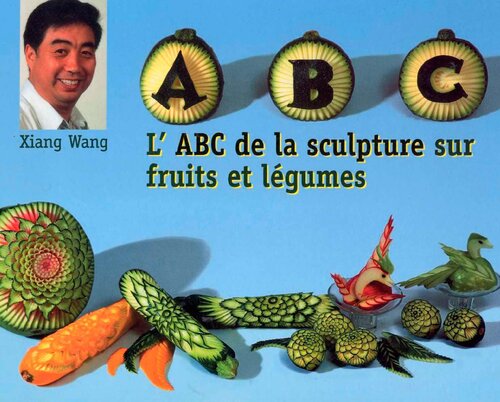 L'ABC de la sculpture sur fruits et legumes