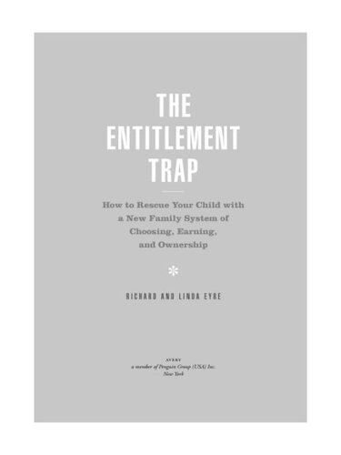 The Entitlement Trap: How to Rescue Your Child with a New Family System of Choosing, Earning, andOwnership