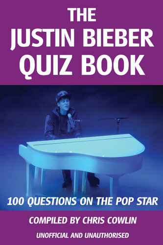 The Justin Bieber Quiz Book: 100 Questions on the Pop Star