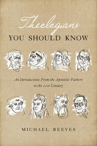 Theologians You Should Know: An Introduction: From the Apostolic Fathers to the 21st Century
