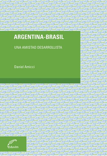 Argentina--Brasil: Una amistad desarrollista