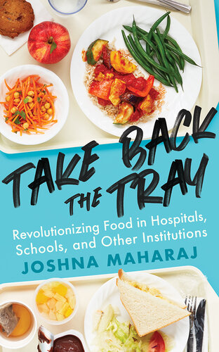 Take Back the Tray: Revolutionizing Food in Hospitals, Schools, and Other Institutions