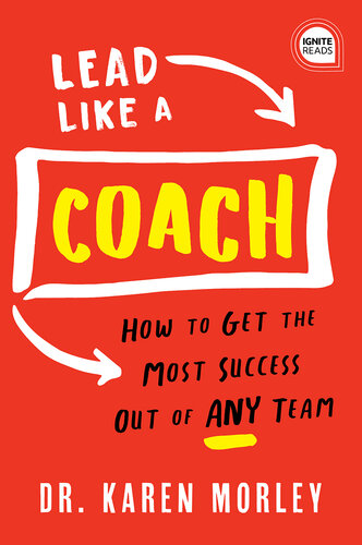 Lead Like a Coach: How to Get the Most Success Out of ANY Team