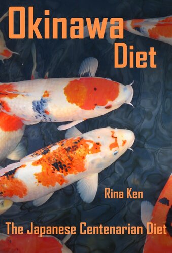 Okinawa Diet: Live to Be 100--The Japanese Centenarian Diet