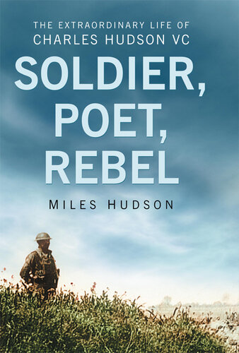 Soldier, Poet, Rebel: The Extraordinary Life of Charles Hudson VC