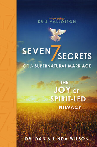 Seven Secrets of a Supernatural Marriage: The Joy of Spirit-led Intimacy