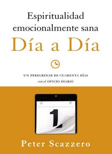 Espiritualidad emocionalmente sana—Día a día: Un peregrinar de cuarenta días con el Oficio Diario