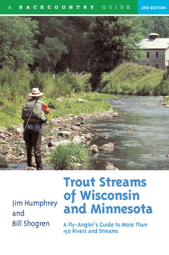 Trout Streams of Wisconsin and Minnesota: An Angler's Guide to More Than 120 Trout Rivers and Streams ()