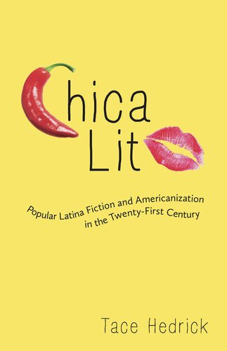 Chica Lit: Popular Latina Fiction and Americanization in the Twenty-First Century