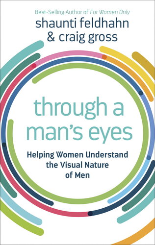 Through a Man's Eyes: Helping Women Understand the Visual Nature of Men
