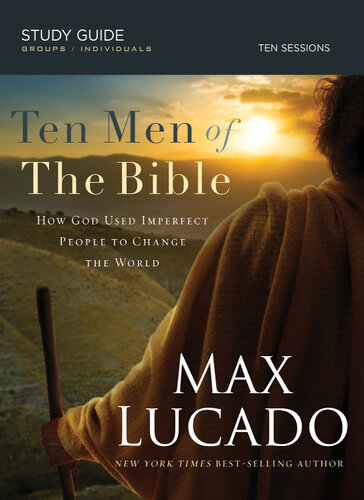Ten Men of the Bible: How God Used Imperfect People to Change the World