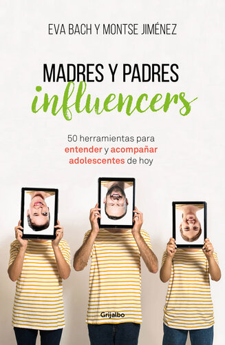 Madres y Padres influencers: 50 herramientas para entender y acompañar a adolescentes de hoy