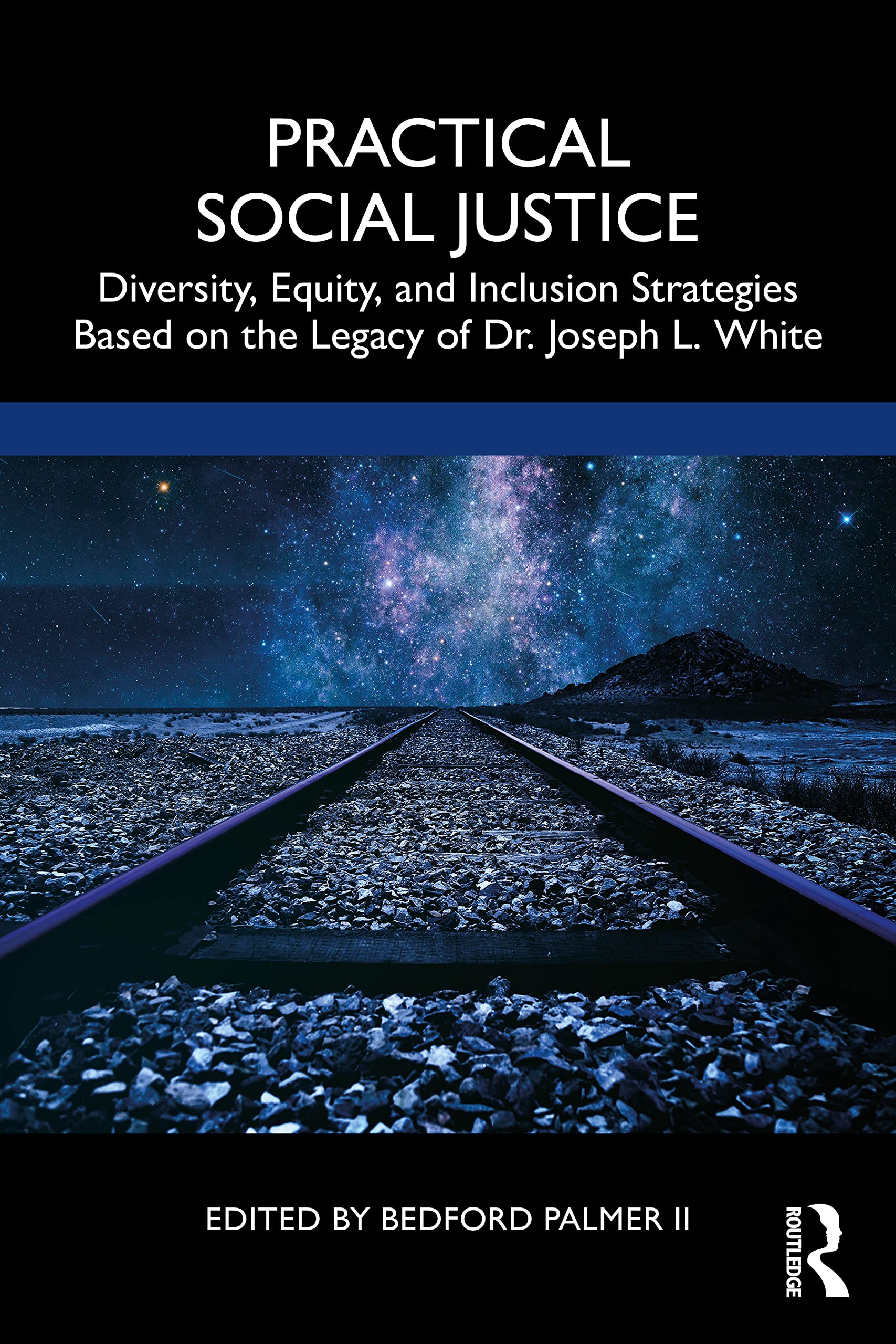 Practical Social Justice: Diversity, Equity, and Inclusion Strategies Based on the Legacy of Dr. Joseph L. White