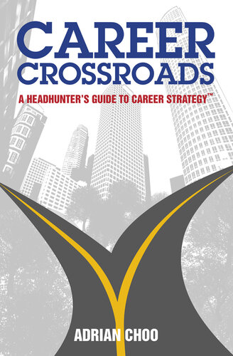 Career Crossroads: A Headhunter's Guide to Career Strategy