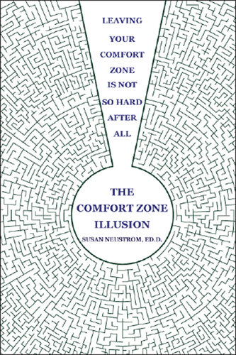 The Comfort Zone Illusion: Leaving Your Comfort Zone Is Not So Hard After All