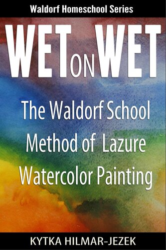 Wet on Wet: The Waldorf School Method of Painting and Color