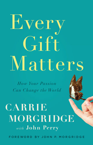 Every Gift Matters: How Your Passion Can Change the World