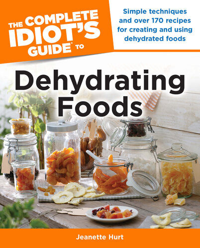 The Complete Idiot's Guide to Dehydrating Foods