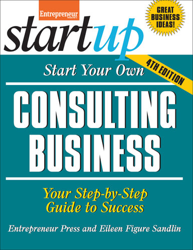 Start Your Own Consulting Business: Your Step-By-Step Guide to Success