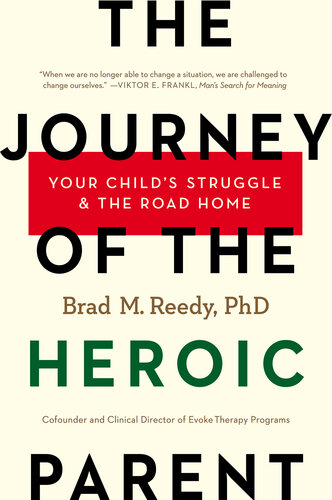 The Journey of the Heroic Parent: Your Child's Struggle & the Road Home