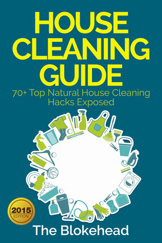 House Cleaning Guide: 70+ Top Natural House Cleaning Hacks Exposed