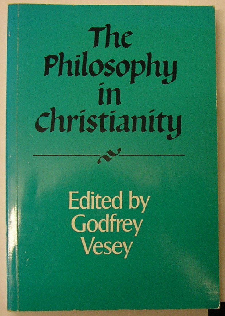 The Philosophy in Christianity (Royal Institute of Philosophy Supplements, Series Number 25)