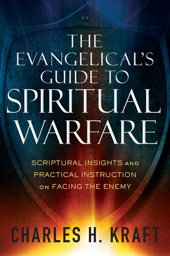 The Evangelical's Guide to Spiritual Warfare: Practical Instruction and Scriptural Insights on Facing the Enemy
