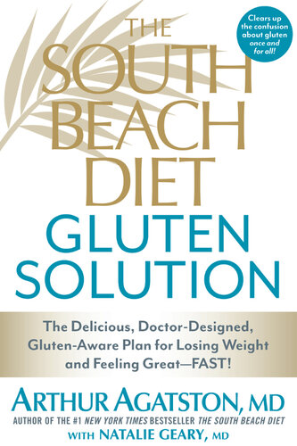 The South Beach Diet Gluten Solution: The Delicious, Doctor-Designed, Gluten-Aware Plan for Losing Weight and Feeling Great--FAST!