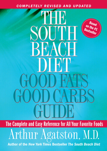 The South Beach Diet Good Fats, Good Carbs Guide: The Complete and Easy Reference for All Your Favorite Foods