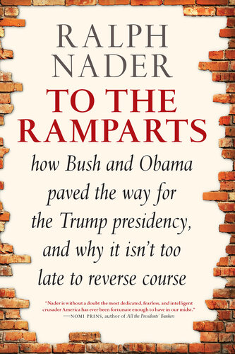 To the Ramparts: How Bush and Obama Paved the Way for the Trump Presidency, and Why It Isn't Too Late to Reverse Course