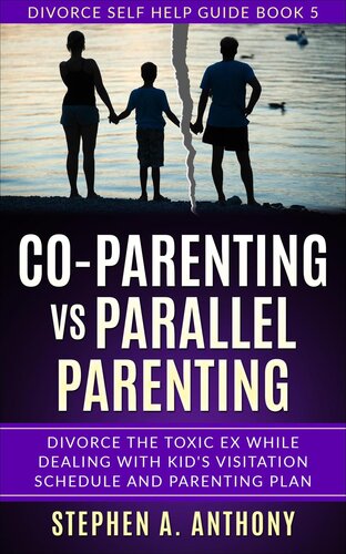Co-parenting vs Parallel parenting: Divorce the toxic ex while dealing with kid's visitation schedule and parenting plan