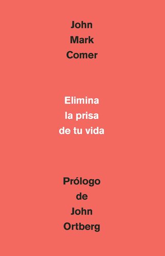 Elimina la prisa de tu vida: Cómo mantener la salud emocional y espiritual en el caos del mundo moderno