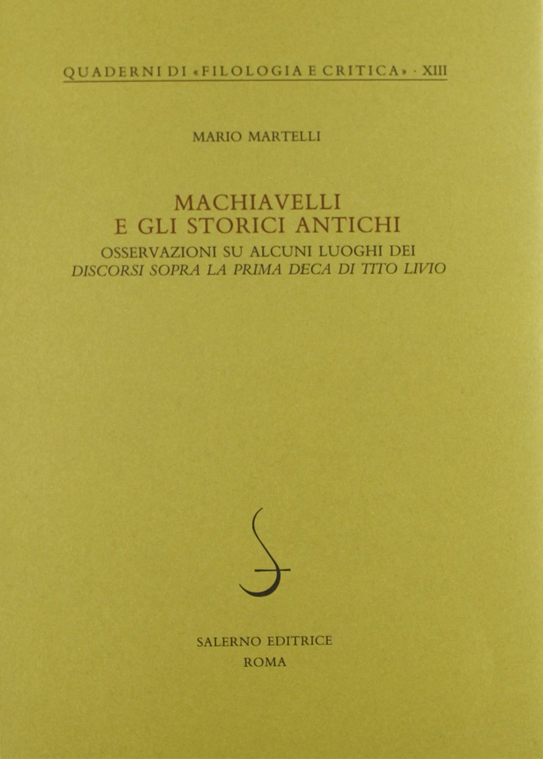 Machiavelli e gli storici antichi. Osservazioni su alcuni luoghi dei «Discorsi sopra la prima deca di Tito Livio»