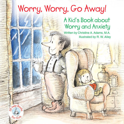 Worry, Worry, Go Away!: A Kid's Book about Worry and Anxiety