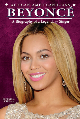 Beyoncé: A Biography of a Legendary Singer