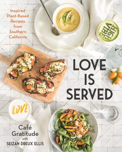 Love is Served : Inspired Plant-Based Recipes from Southern California