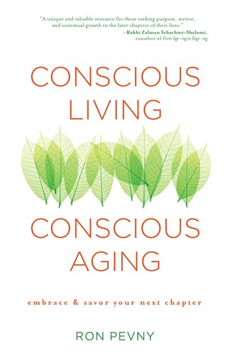 Conscious Living, Conscious Aging: Embrace & Savor Your Next Chapter