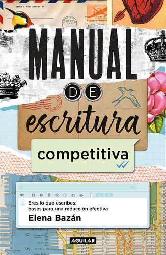 Manual de escritura competitiva: Eres lo que escribes: bases para una redacción efectiva