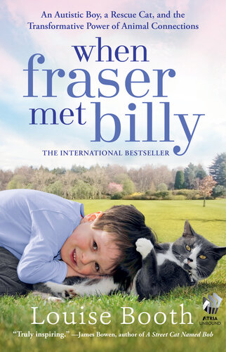 When Fraser Met Billy: An Autistic Boy, a Rescue Cat, and the Transformative Power of Animal Connections