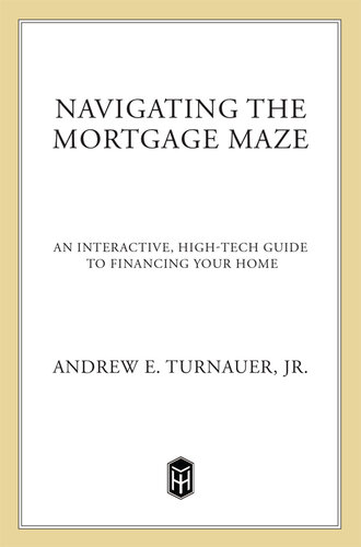 Navigating the Mortgage Maze: An Interactive, High-Tech Guide To Financing Your Home