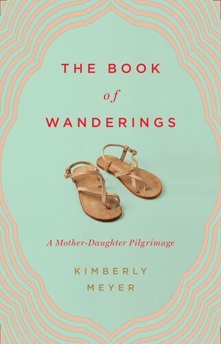 The Book of Wanderings: A Mother-Daughter Pilgrimage