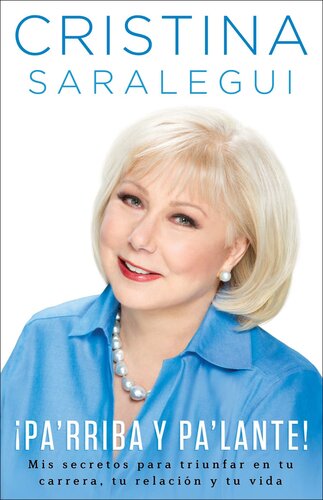 ¡Pa'rriba y pa'lante!: Mis secretos para triunfar en tu carrera, tu relación y tu vida