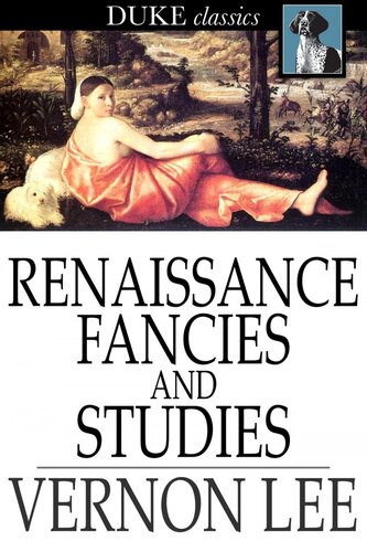 Renaissance Fancies and Studies: Being a Sequel to Euphorion