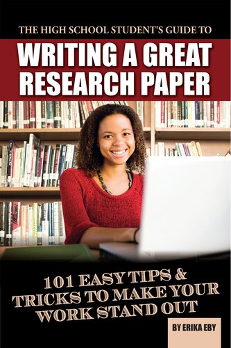 The High School Student's Guide to Writing A Great Research Paper: 101 Easy Tips & Tricks to Make Your Work Stand Out
