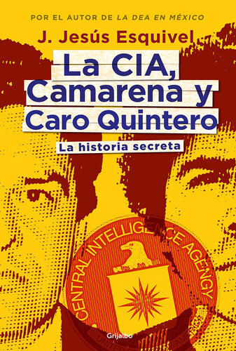 La CIA, Camarena y Caro Quintero: La historia secreta